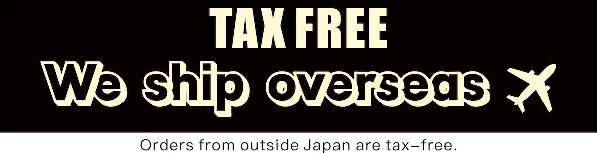 TAX FREE / INTERNATIONAL SHIPPING